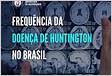 Frequência da doença de Huntington no Brasil